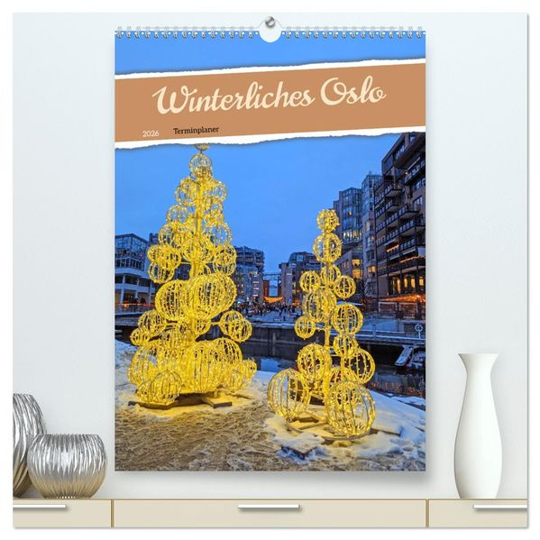 Winterliches Oslo - Terminplaner (hochwertiger Premium Wandkalender 2026 DIN A2 hoch) Kunstdruck in Hochglanz