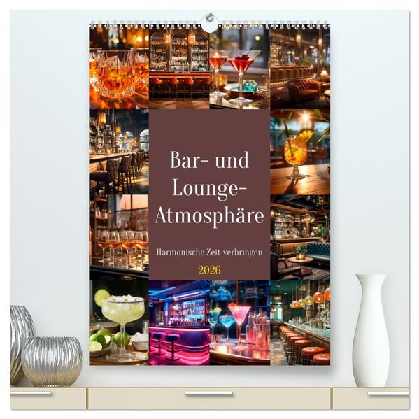 Bar- und Lounge-Atmosphäre (hochwertiger Premium Wandkalender 2026 DIN A2 hoch) Kunstdruck in Hochglanz
