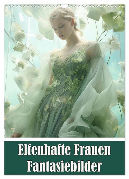 Elfenhafte Frauen Fantasiebilder (Wandkalender 2026 DIN A3 hoch) CALVENDO Monatskalender