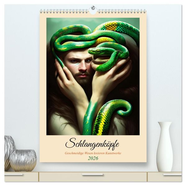 Schlangenköpfe Geschmeidige Wesen kreieren Kunstwerke (hochwertiger Premium Wandkalender 2026 DIN A2 hoch) Kunstdruck in Hochglanz