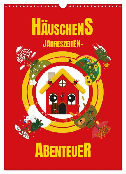 Häuschens Jahreszeiten-Abenteuer (Wandkalender 2026 DIN A3 hoch) CALVENDO Monatskalender