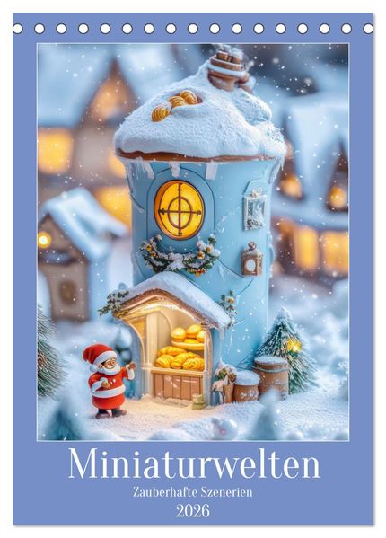 Miniaturwelten - Zauberhafte Szenerien (Tischkalender 2026 DIN A5 hoch) CALVENDO Monatskalender