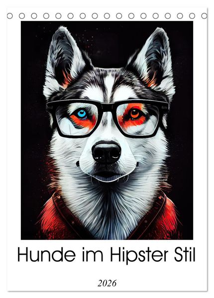 Hunde im Hipster Stil (Tischkalender 2026 DIN A5 hoch) CALVENDO Monatskalender