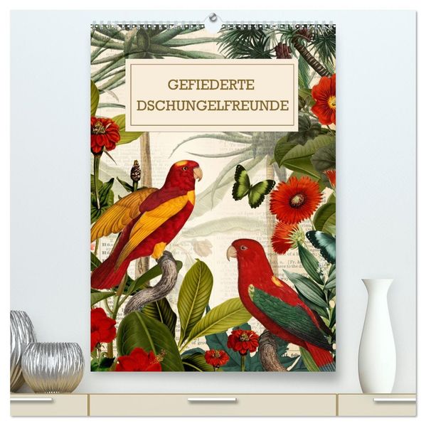 Gefiederte Dschungelfreunde (hochwertiger Premium Wandkalender 2026 DIN A2 hoch) Kunstdruck in Hochglanz