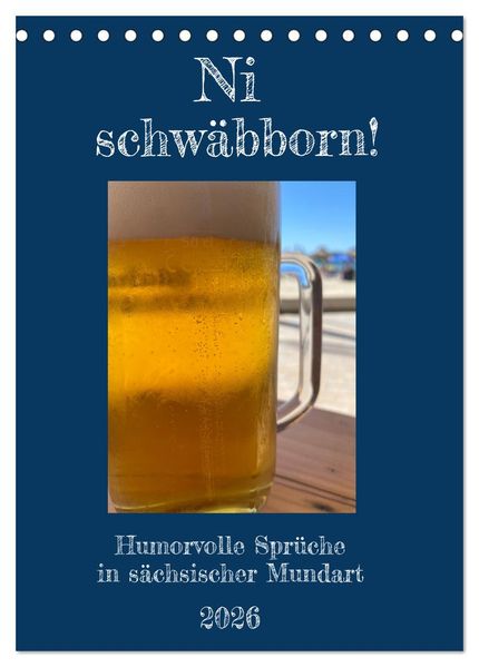 Ni schwäbborn! Mundart und Dialekt Kalender Sachsen (Tischkalender 2026 DIN A5 hoch) CALVENDO Monatskalender