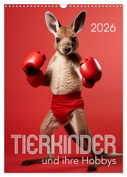 Tierkinder und ihre Hobbys (Wandkalender 2026 DIN A3 hoch) CALVENDO Monatskalender