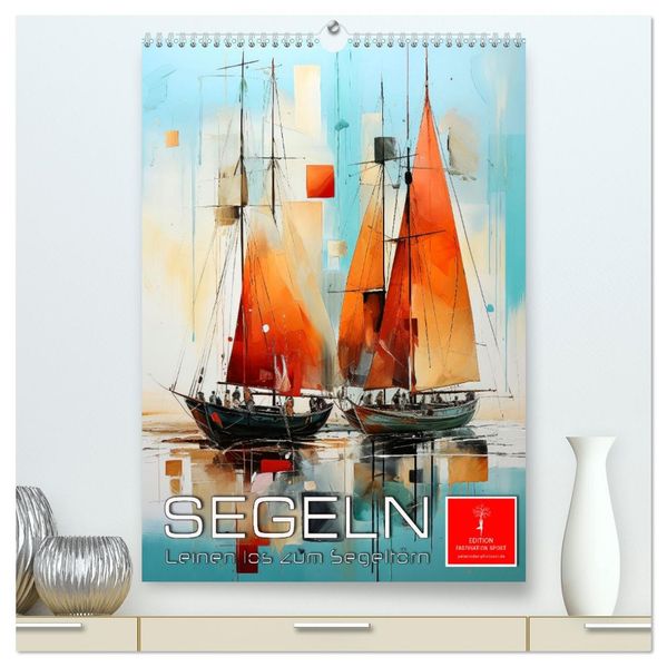 Segeln - Leinen los zum Segeltörn (hochwertiger Premium Wandkalender 2026 DIN A2 hoch) Kunstdruck in Hochglanz