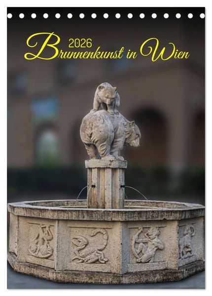 Brunnenkunst in Wien (Tischkalender 2026 DIN A5 hoch) CALVENDO Monatskalender