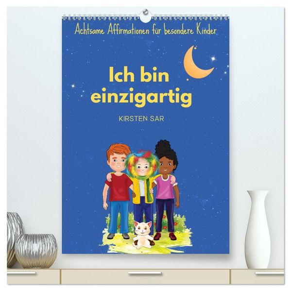 Ich bin einzigartig - Achtsame Affirmationen für besondere Kinder (hochwertiger Premium Wandkalender 2026 DIN A2 hoch) Kunstdruck in Hochglanz