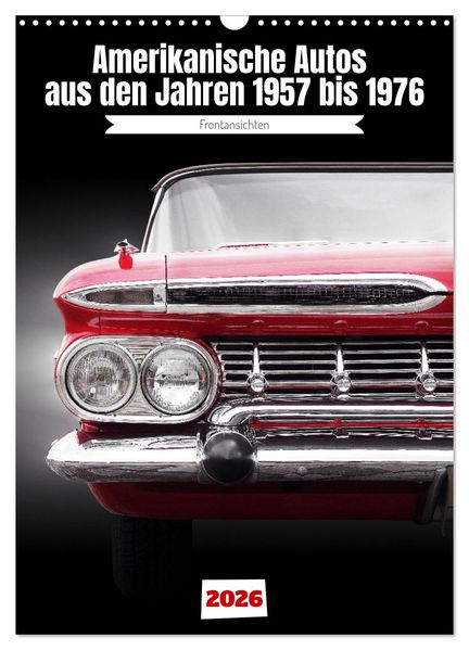 Amerikanische Autos aus den Jahren 1957 bis 1976 Frontansichten (Wandkalender 2026 DIN A3 hoch) CALVENDO Monatskalender