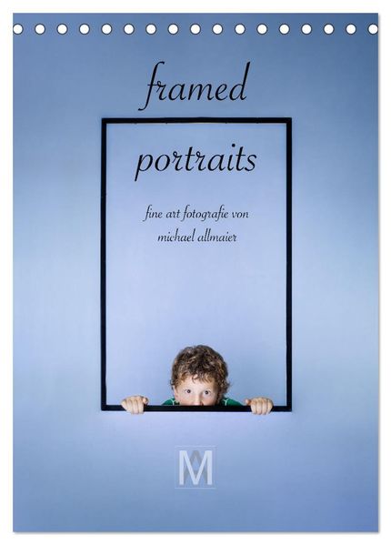framed portraits - fine art Fotografie von Michael Allmaier (Tischkalender 2026 DIN A5 hoch) CALVENDO Monatskalender