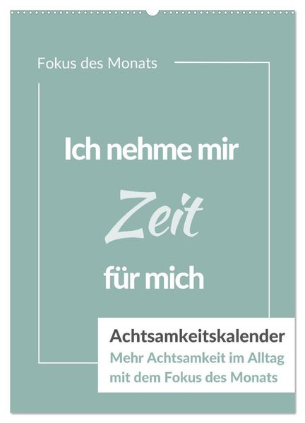 Achtsamkeitskalender: Mehr Achtsamkeit im Alltag mit dem Fokus des Monats (Wandkalender 2026 DIN A2 hoch) CALVENDO Monatskalender