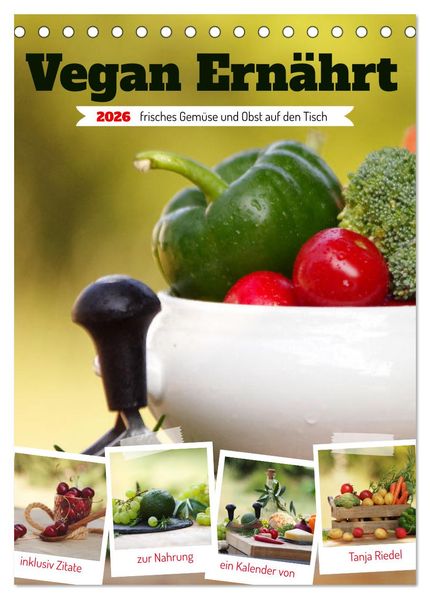 Vegan Ernährt - frisches Gemüse und Obst auf den Tisch (Tischkalender 2026 DIN A5 hoch) CALVENDO Monatskalender