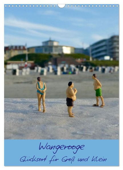Wangerooge - Glücksort für Groß und Klein (Wandkalender 2026 DIN A3 hoch) CALVENDO Monatskalender
