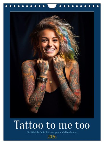Tattoo to me too (Wandkalender 2026 DIN A4 hoch) CALVENDO Monatskalender