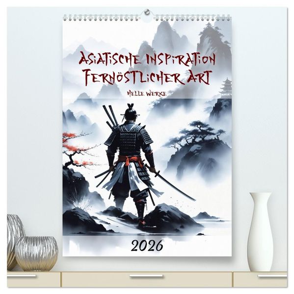 Asiatische Inspiration Fernöstlicher Art - Helle Werke (hochwertiger Premium Wandkalender 2026 DIN A2 hoch) Kunstdruck in Hochglanz