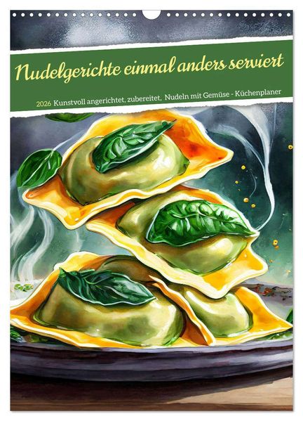 Nudelgerichte einmal anders serviert (Wandkalender 2026 DIN A3 hoch) CALVENDO Monatskalender
