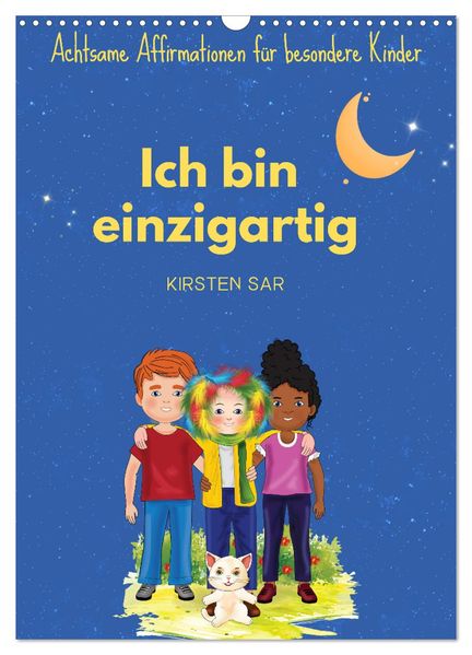 Ich bin einzigartig - Achtsame Affirmationen für besondere Kinder (Wandkalender 2026 DIN A3 hoch) CALVENDO Monatskalender