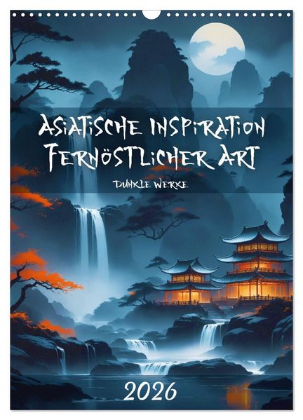 Asiatische Inspiration Fernöstlicher Art - Dunkle Werke (Wandkalender 2026 DIN A3 hoch) CALVENDO Monatskalender