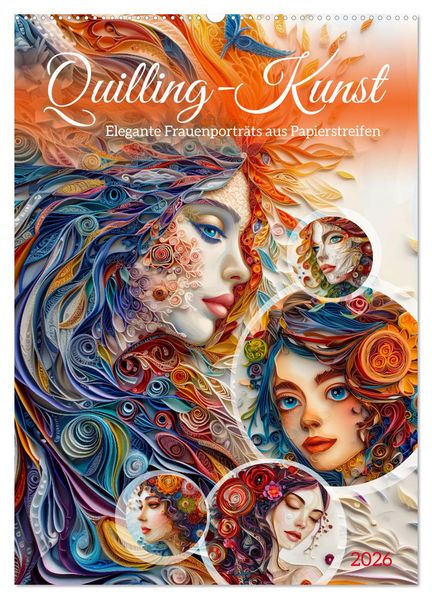 Quilling-Kunst - Elegante Frauenporträts aus Papierstreifen (Wandkalender 2026 DIN A2 hoch) CALVENDO Monatskalender
