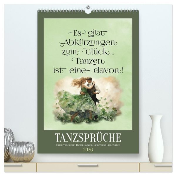 Tanzsprüche (hochwertiger Premium Wandkalender 2026 DIN A2 hoch) Kunstdruck in Hochglanz