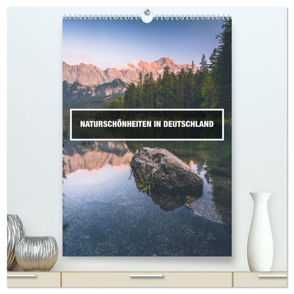 Naturschönheiten in Deutschland (hochwertiger Premium Wandkalender 2026 DIN A2 hoch) Kunstdruck in Hochglanz