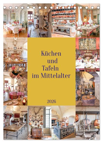 Küchen und Tafeln im Mittelalter (Tischkalender 2026 DIN A5 hoch) CALVENDO Monatskalender