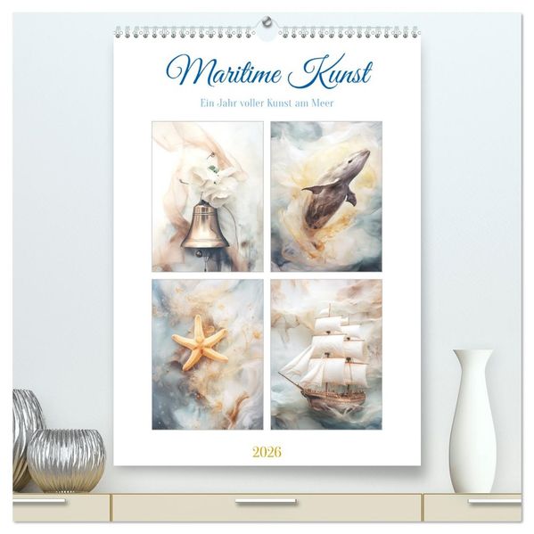 Maritime Kunst (hochwertiger Premium Wandkalender 2026 DIN A2 hoch) Kunstdruck in Hochglanz