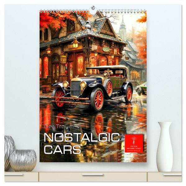 Nostalgic Cars der Traum (hochwertiger Premium Wandkalender 2026 DIN A2 hoch) Kunstdruck in Hochglanz