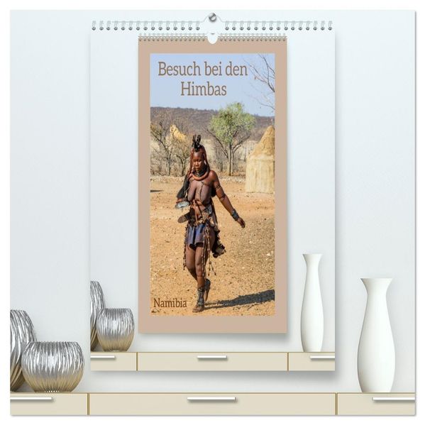 Besuch bei den Himbas - Namibia (hochwertiger Premium Wandkalender 2026 DIN A2 hoch) Kunstdruck in Hochglanz