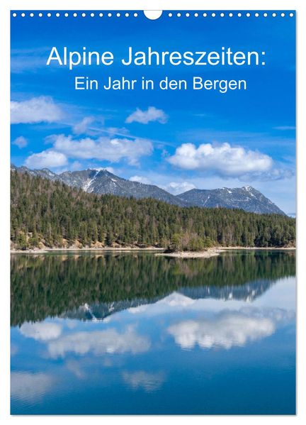 Alpine Jahreszeiten: Ein Jahr in den Bergen (Wandkalender 2026 DIN A3 hoch) CALVENDO Monatskalender