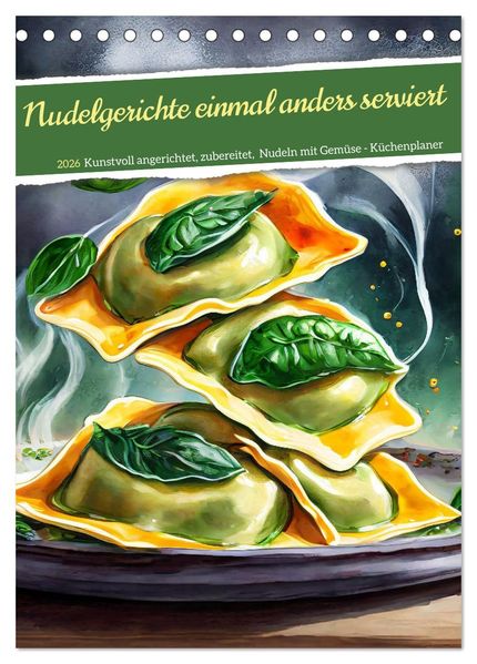 Nudelgerichte einmal anders serviert (Tischkalender 2026 DIN A5 hoch) CALVENDO Monatskalender