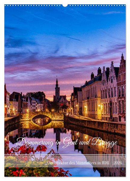 Dämmerung in Gent und Brügge (Wandkalender 2026 DIN A2 hoch) CALVENDO Monatskalender