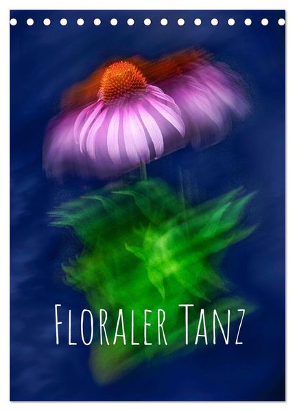 Floraler Tanz (Tischkalender 2026 DIN A5 hoch) CALVENDO Monatskalender