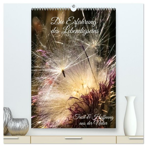 Die Erfahrung des Lebendigseins (hochwertiger Premium Wandkalender 2026 DIN A2 hoch) Kunstdruck in Hochglanz