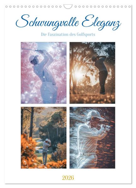 Schwungvolle Eleganz - Die Faszination des Golfsports (Wandkalender 2026 DIN A3 hoch) CALVENDO Monatskalender