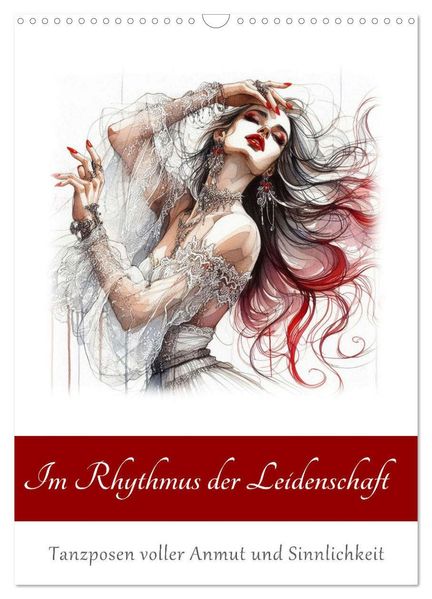 Im Rhythmus der Leidenschaft (Wandkalender 2026 DIN A3 hoch) CALVENDO Monatskalender