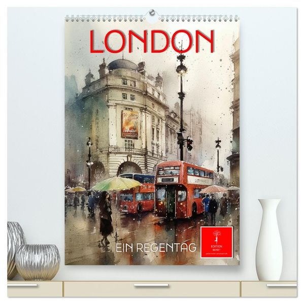 London - ein Regentag (hochwertiger Premium Wandkalender 2026 DIN A2 hoch) Kunstdruck in Hochglanz