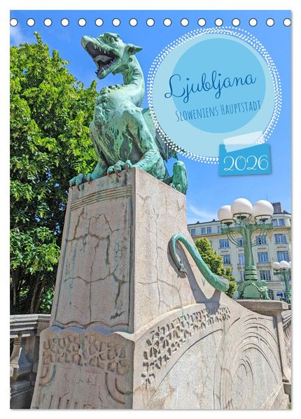 Ljubljana Sloweniens Hauptstadt (Tischkalender 2026 DIN A5 hoch) CALVENDO Monatskalender