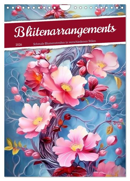 Blütenarrangements (Wandkalender 2026 DIN A4 hoch) CALVENDO Monatskalender