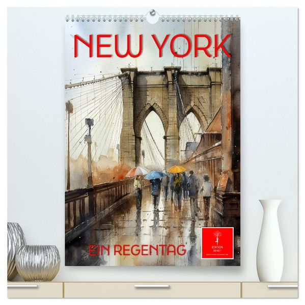 New York - ein Regentag (hochwertiger Premium Wandkalender 2026 DIN A2 hoch) Kunstdruck in Hochglanz