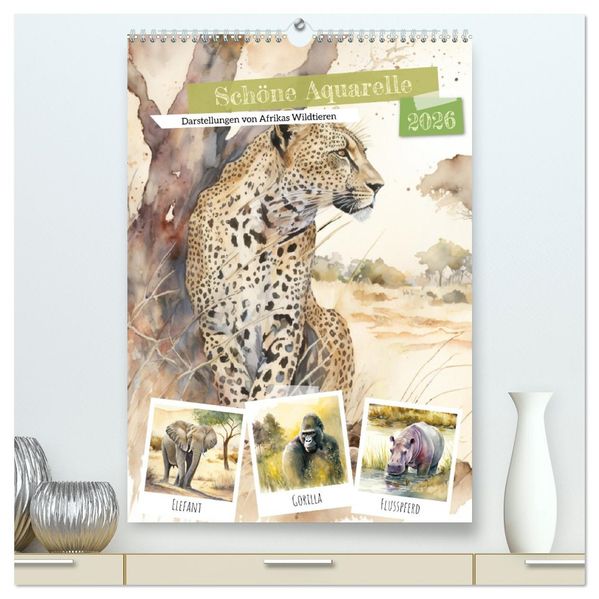 Schöne Aquarelle. Darstellungen von Afrikas Wildtieren (hochwertiger Premium Wandkalender 2026 DIN A2 hoch) Kunstdruck in Hochglanz