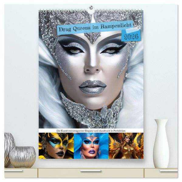 Drag Queens im Rampenlicht (hochwertiger Premium Wandkalender 2026 DIN A2 hoch) Kunstdruck in Hochglanz