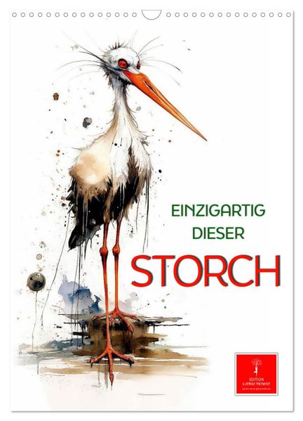Einzigartig - dieser Storch (Wandkalender 2026 DIN A3 hoch) CALVENDO Monatskalender