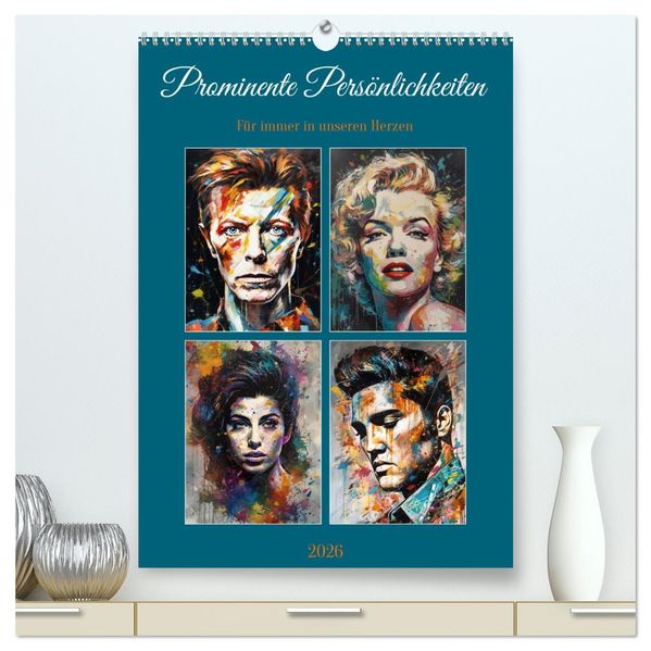 Prominente Persönlichkeiten für immer in unseren Herzen (hochwertiger Premium Wandkalender 2026 DIN A2 hoch) Kunstdruck in Hochglanz