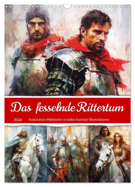 Das fesselnde Rittertum. Faszination Mittelalter in tollen Fantasy-Illustrationen (Wandkalender 2026 DIN A3 hoch) CALVENDO Monatskalender
