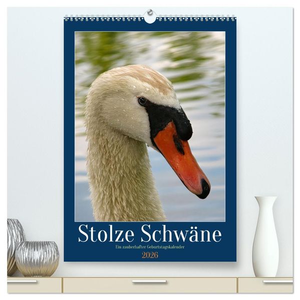 Stolze Schwäne (hochwertiger Premium Wandkalender 2026 DIN A2 hoch) Kunstdruck in Hochglanz