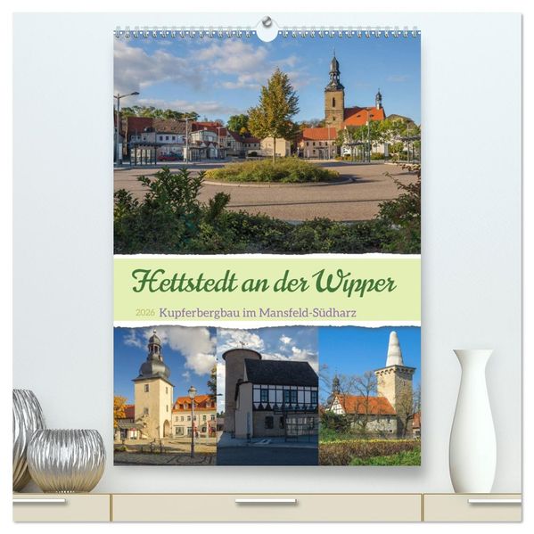 Die Stadt Hettstedt (hochwertiger Premium Wandkalender 2026 DIN A2 hoch) Kunstdruck in Hochglanz