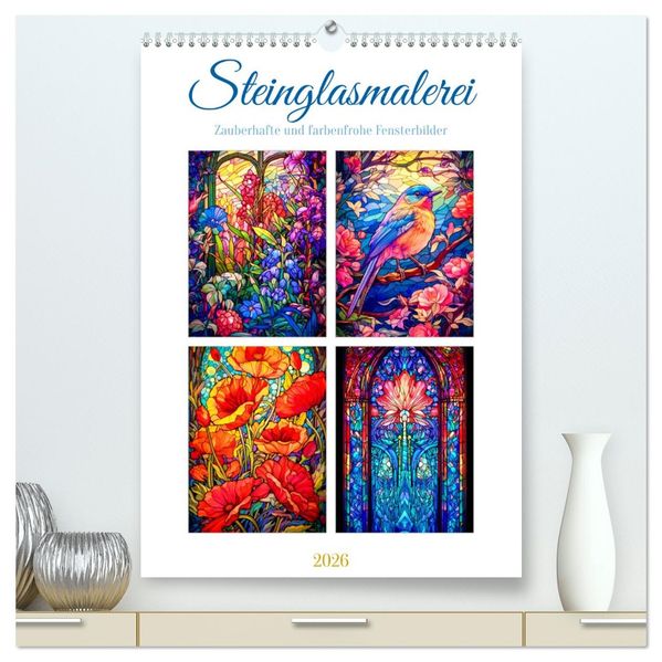Steinglasmalerei (hochwertiger Premium Wandkalender 2026 DIN A2 hoch) Kunstdruck in Hochglanz
