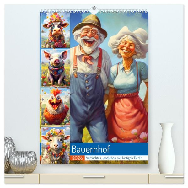 Bauernhof. Verrücktes Landleben mit lustigen Tieren (hochwertiger Premium Wandkalender 2026 DIN A2 hoch) Kunstdruck in Hochglanz